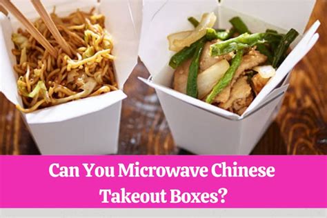 can you microwave chinese take out boxes with metal|microwaving chinese food in boxes.